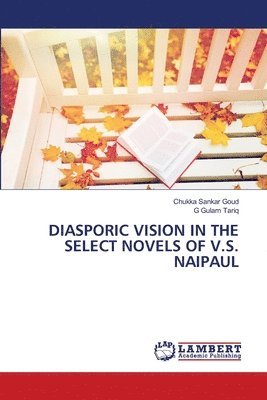 bokomslag Diasporic Vision in the Select Novels of V.S. Naipaul