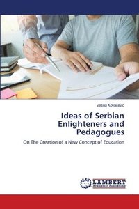 bokomslag Ideas of Serbian Enlighteners and Pedagogues