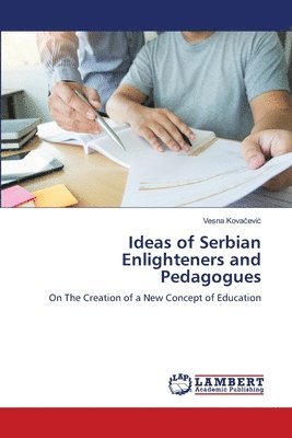 Vesna Kovačevic - Ideas of Serbian Enlighteners and Pedagogues, Häftad