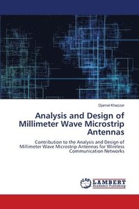 bokomslag Analysis and Design of Millimeter Wave Microstrip Antennas