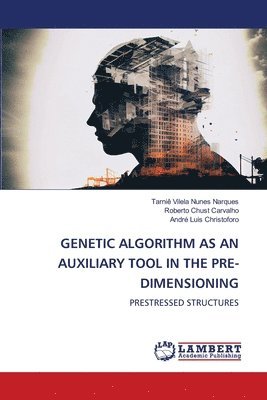 Tarniê Vilela Nunes Narques, Roberto Chust Carvalho, André Luis Christoforo, Tarniê - Genetic Algorithm as an Auxiliary Tool in the Pre-Dimensioning, Häftad