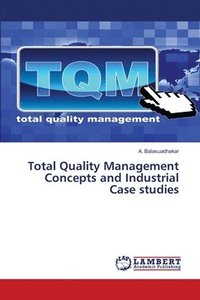 bokomslag Total Quality Management Concepts and Industrial Case studies