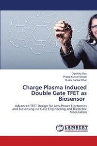 bokomslag Charge Plasma Induced Double Gate TFET as Biosensor