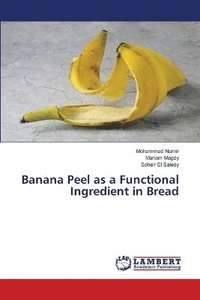 bokomslag Banana Peel as a Functional Ingredient in Bread