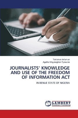 bokomslag Journalists' Knowledge and Use of the Freedom of Information ACT