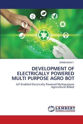 Development of Electrically Powered Multi Purpose Agro Bot