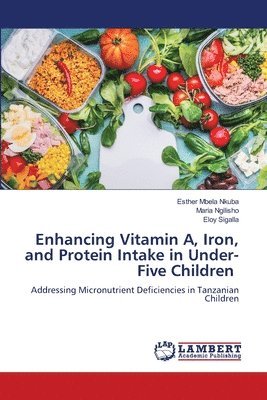 bokomslag Enhancing Vitamin A, Iron, and Protein Intake in Under-Five Children