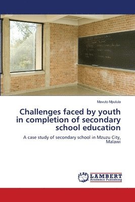 Challenges faced by youth in completion of secondary school education