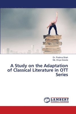 bokomslag A Study on the Adaptation of Classical Literature in OTT Series