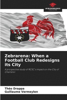 bokomslag Zebrarena: When a Football Club Redesigns its City