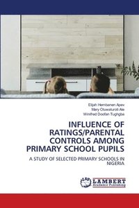 bokomslag Influence of Ratings/Parental Controls Among Primary School Pupils