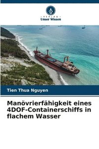 bokomslag Manövrierfähigkeit eines 4DOF-Containerschiffs in flachem Wasser