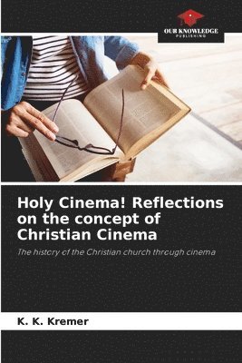 bokomslag Holy Cinema! Reflections on the concept of Christian Cinema