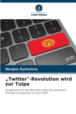 bokomslag &quot;Twitter&quot;-Revolution wird zur Tulpe