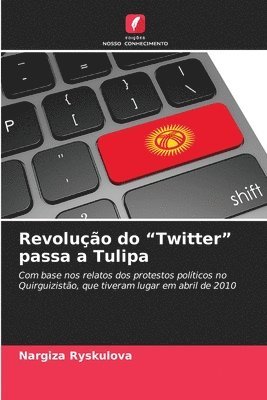 Nargiza Ryskulova - Revolução do "Twitter" passa a Tulipa, Häftad