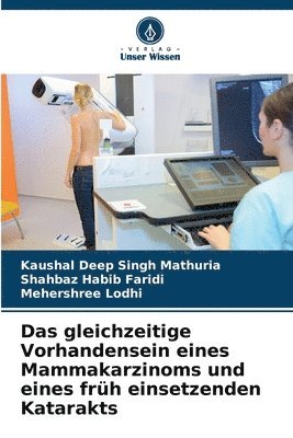 bokomslag Das gleichzeitige Vorhandensein eines Mammakarzinoms und eines frh einsetzenden Katarakts