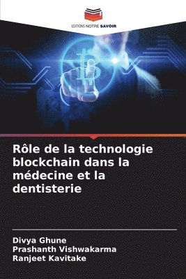 Divya Ghune, Prashanth Vishwakarma, Ranjeet Kavitake - Rôle de la technologie blockchain dans la médecine et la dentisterie, Häftad