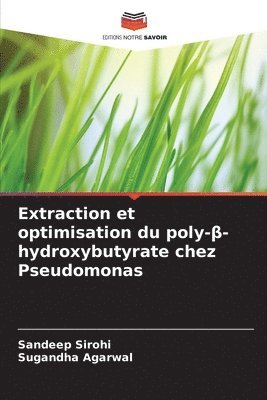 bokomslag Extraction et optimisation du poly-&#946;-hydroxybutyrate chez Pseudomonas