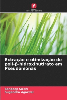 bokomslag Extrao e otimizao de poli-&#946;-hidroxibutirato em Pseudomonas