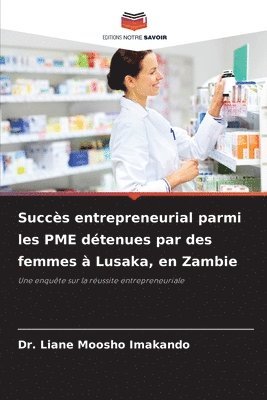 Liane Moosho Imakando, Dr. Liane Moosho Imakando - Succès entrepreneurial parmi les PME détenues par des femmes à Lusaka, en Zambie, Häftad