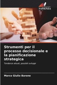 bokomslag Strumenti per il processo decisionale e la pianificazione strategica