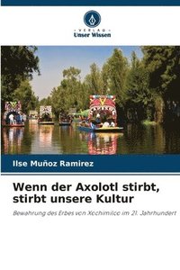 bokomslag Wenn der Axolotl stirbt, stirbt unsere Kultur