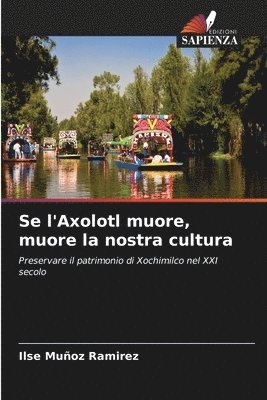 Se l'Axolotl muore, muore la nostra cultura 1