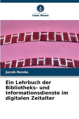 bokomslag Ein Lehrbuch der Bibliotheks- und Informationsdienste im digitalen Zeitalter