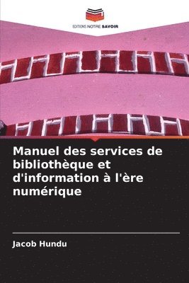 Jacob Hundu - Manuel des services de bibliothèque et d'information à l'ère numérique, Häftad