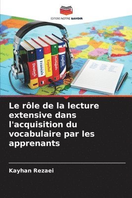 Kayhan Rezaei - rôle de la lecture extensive dans l'acquisition du vocabulaire par les apprenants, Häftad