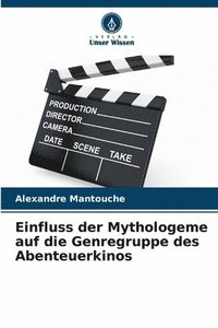 bokomslag Einfluss der Mythologeme auf die Genregruppe des Abenteuerkinos