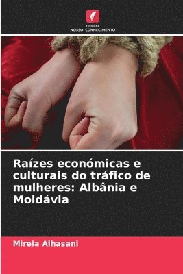Mirela Alhasani - Raízes económicas e culturais do tráfico de mulheres, Häftad