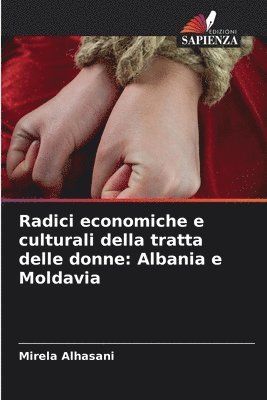 Mirela Alhasani - Radici economiche e culturali della tratta delle donne, Häftad