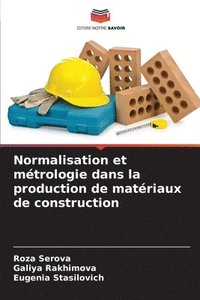 bokomslag Normalisation et mtrologie dans la production de matriaux de construction