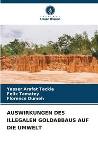 bokomslag Auswirkungen Des Illegalen Goldabbaus Auf Die Umwelt