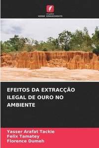 bokomslag Efeitos Da Extraco Ilegal de Ouro No Ambiente