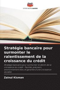 bokomslag Stratgie bancaire pour surmonter le ralentissement de la croissance du crdit