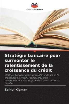 Stratgie bancaire pour surmonter le ralentissement de la croissance du crdit 1