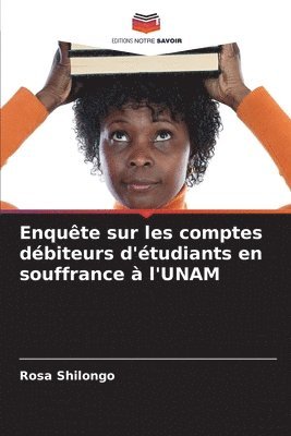 bokomslag Enquête sur les comptes débiteurs d'étudiants en souffrance à l'UNAM