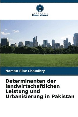 bokomslag Determinanten der landwirtschaftlichen Leistung und Urbanisierung in Pakistan