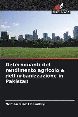 Noman Riaz Chaudhry - Determinanti del rendimento agricolo e dell'urbanizzazione in Pakistan, Häftad