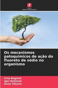 bokomslag Os mecanismos patoqumicos de ao do fluoreto de sdio no organismo