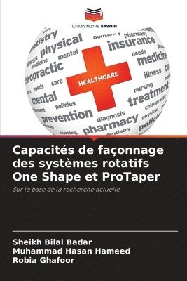 bokomslag Capacités de façonnage des systèmes rotatifs One Shape et ProTaper