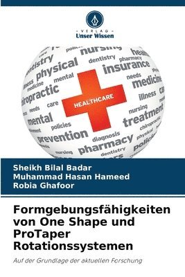 Sheikh Bilal Badar, Muhammad Hasan Hameed, Robia Ghafoor - Formgebungsfähigkeiten von One Shape und ProTaper Rotationssystemen, Häftad