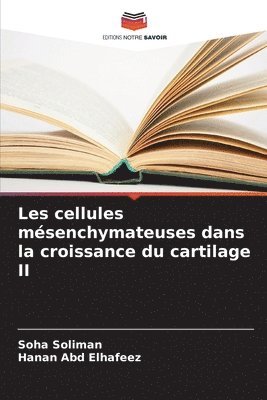 Soha Soliman, Hanan Abd Elhafeez - Les cellules mésenchymateuses dans la croissance du cartilage II, Häftad