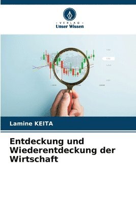 bokomslag Entdeckung und Wiederentdeckung der Wirtschaft