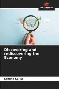 bokomslag Discovering and rediscovering the Economy