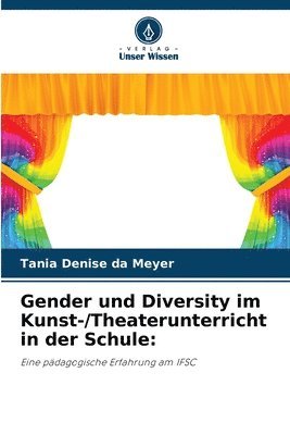 Tania Denise Da Meyer, Tania Denise da Meyer - Gender und Diversity im Kunst-/Theaterunterricht in der Schule, Häftad