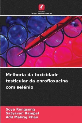 Soya Rungsung, Satyavan Rampal, Adil Mehraj Khan - Melhoria da toxicidade testicular da enrofloxacina com selénio, Häftad