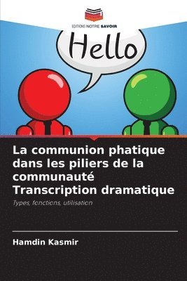 bokomslag La communion phatique dans les piliers de la communaut Transcription dramatique